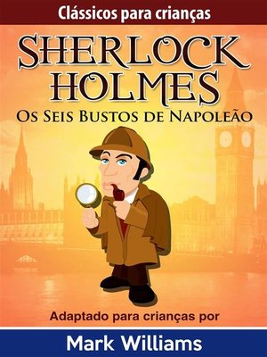 cover image of Sherlock Holmes--Sherlock Para Crianças--Os Seis Bustos de Napoleão